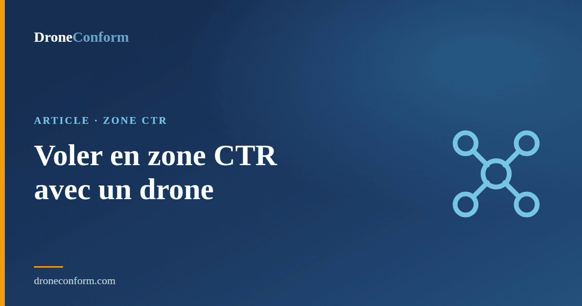 voler en zone CTR drone
